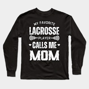 My Favorite Lacrosse Player Calls Me Mom Mother's Day Long Sleeve T-Shirt